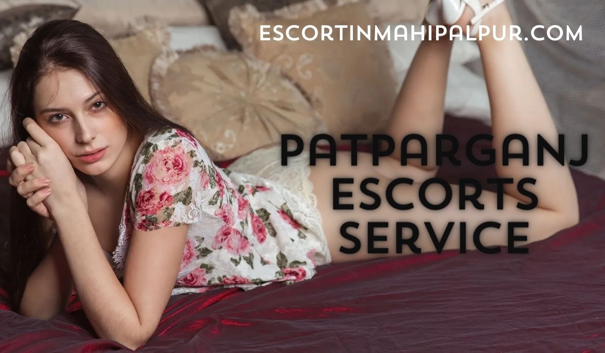 Escorts in Patparganj Escorts