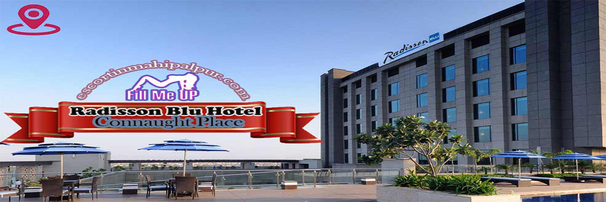 Radisson Blu Escorts in Delhi