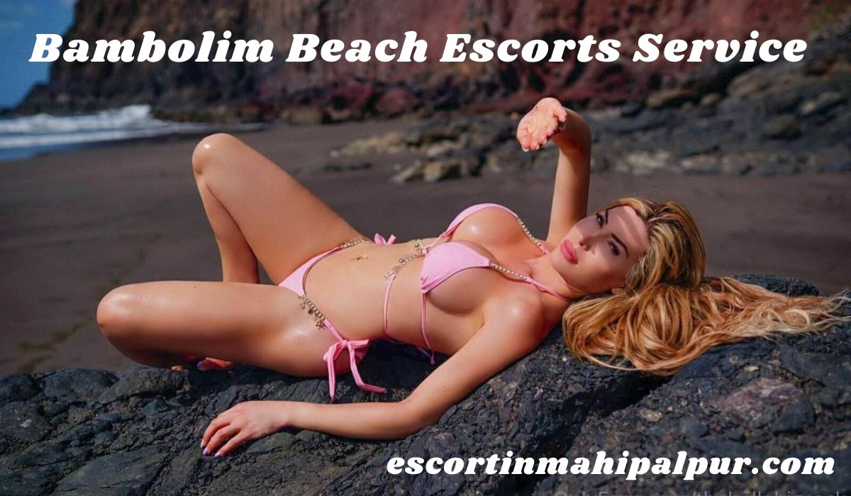 Bambolim Beach Escorts Service