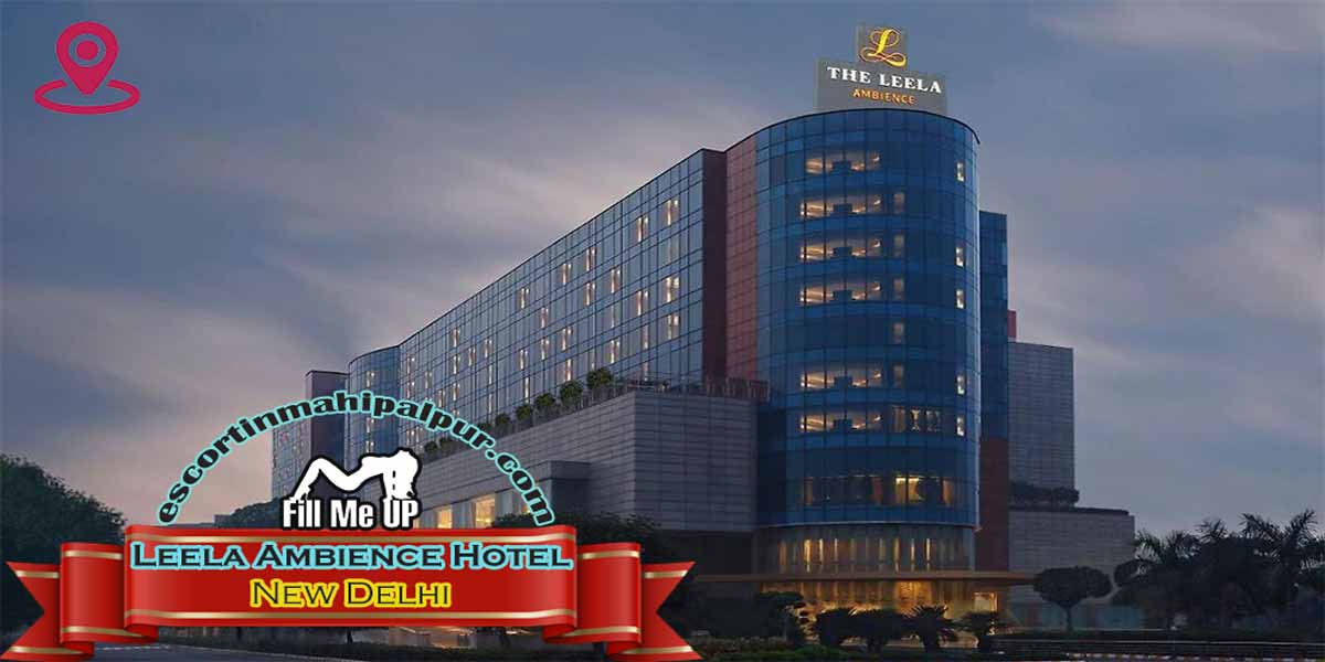 Leela Ambience Hotel Escorts